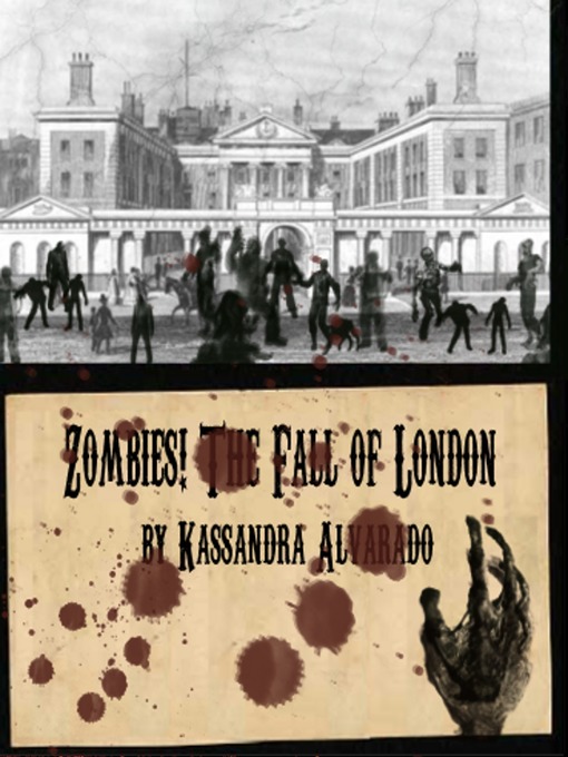 Title details for Zombies! the Fall of London by Kassandra Alvarado - Available